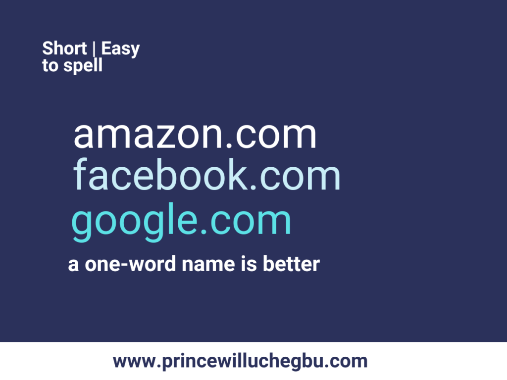 Best Practices for Choosing a Domain Name | Your Domain Name Should Be Short and Easy to Spell - princewilluchegbu.com