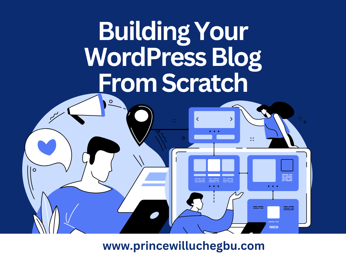 Building Your WordPress Blog From Scratch - princewilluchegbu.com