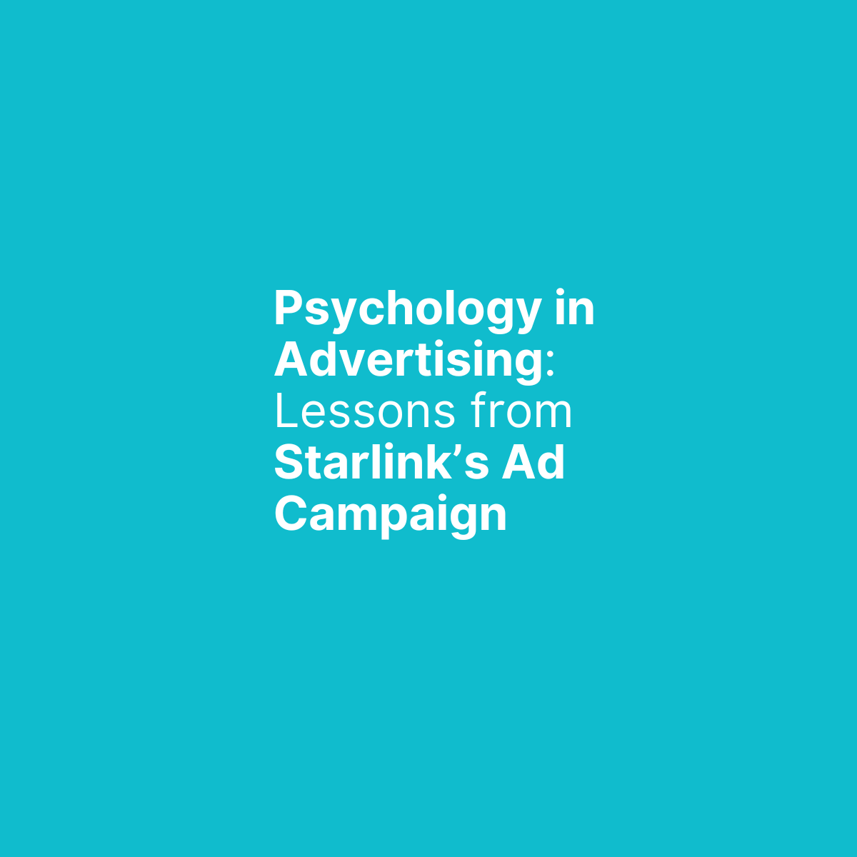 Psychology in Advertising: Lessons from Starlink’s Ad Campaign